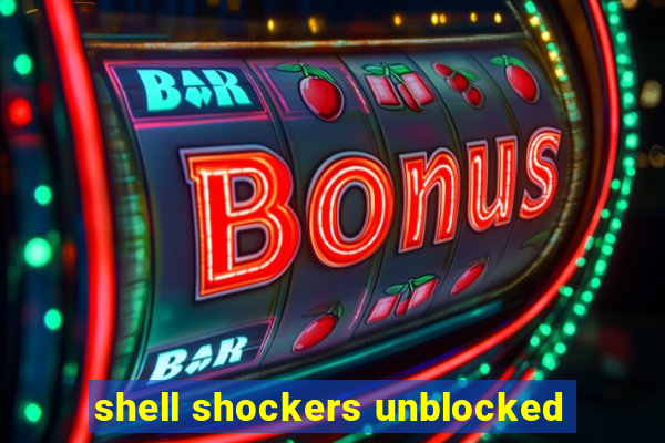 shell shockers unblocked